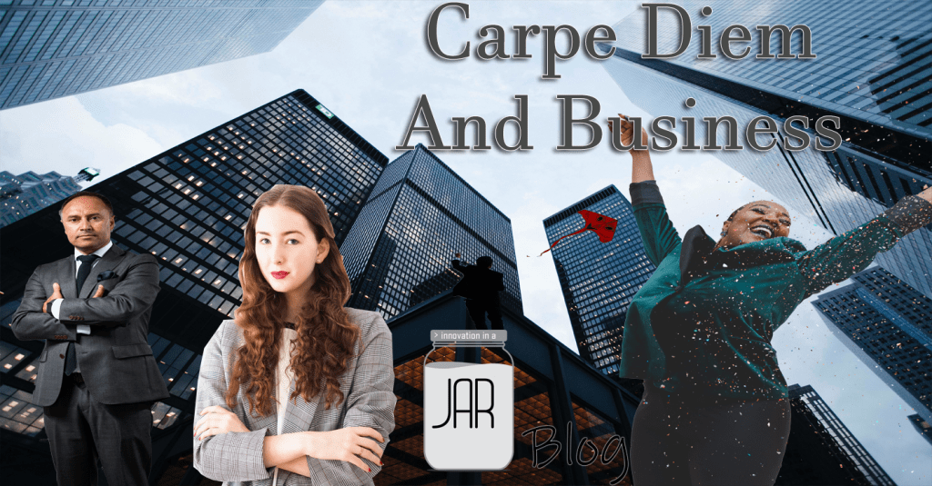 Carpe Diem In Business